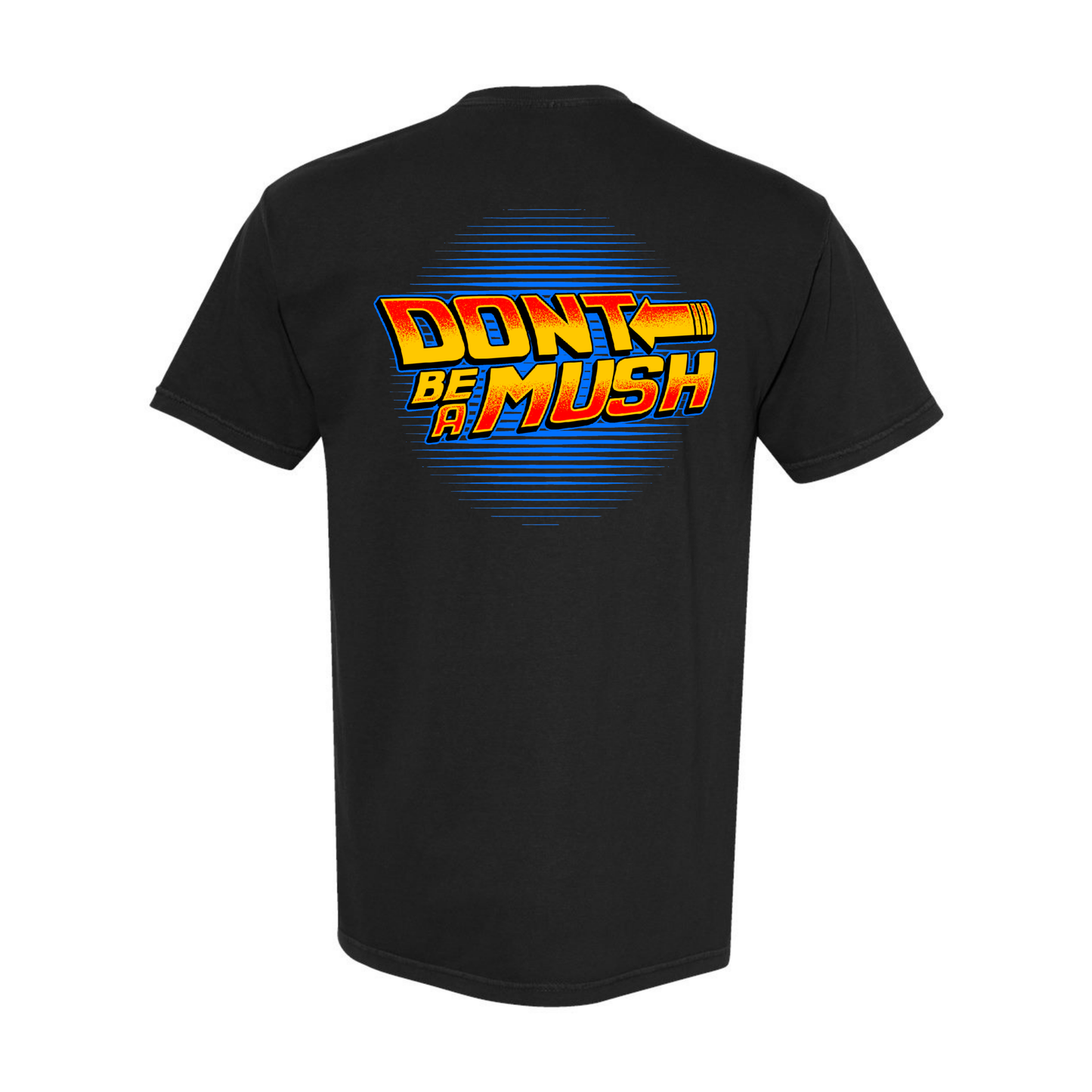 Tshirt - Black Don't Be A Mush