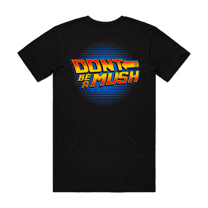 PRESALE Tshirt - Black Don't Be A Mush