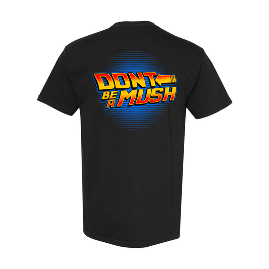 Tshirt - Black Don't Be A Mush